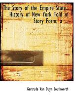 The Story Of The Empire State: History Of New York Told In Story Form, A Supplementary Reading Book For Grammar Grades 1018887407 Book Cover