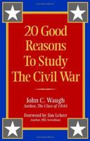 20 Good Reasons to Study the Civil War 1893114465 Book Cover