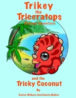 Trikey the Triceratops' Dinosaur Adventures: Trikey and the Tricky Coconut B096LTVD3S Book Cover