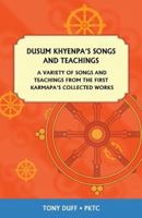 Dusum Khyenpa's Songs and Teachings: A Variety of Songs and Teachings from the First Karmapa's Collected Works 9937903149 Book Cover