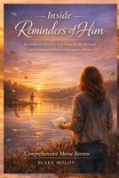 Inside Reminders of Him: An Unofficial Analysis of Redemption, Motherhood, and Emotional Healing in Contemporary Drama B0GSJXJXYH Book Cover