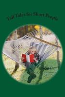 Tall Tales for Short People 1477625895 Book Cover