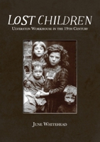 Lost Children: Ulverston Workhouse in the 19th Century 095520092X Book Cover