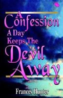 A Confession a Day Keeps the Devil Away 0917726375 Book Cover