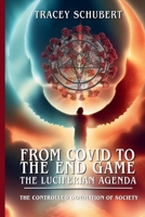 The Controlled Demolition of Society: Agenda 2030, Transhumanism, and the Global Elite's Blueprint for Total Control Series: From COVID to the End ... COVID to the End Game: The Luciferian Agenda) 1067063412 Book Cover
