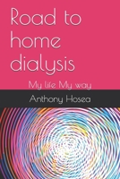 Road to home dialysis: My life My way B08KG9LWNS Book Cover