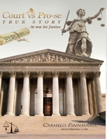Court vs Pro-Se : TRUE STORY at War for Justice 1950088782 Book Cover
