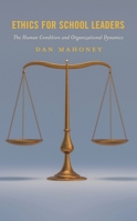 Ethics for School Leaders: The Human Condition and Organizational Dynamics 1475867433 Book Cover