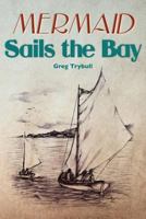 Mermaid Sails the Bay 1475289979 Book Cover