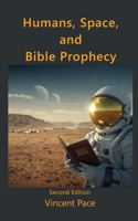 Humans, Space, and Bible Prophecy B0F1X7PWB8 Book Cover
