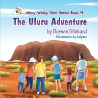 The Uluru Adventure: Wicky Wacky Farm Series Book 4 0645242527 Book Cover