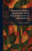 Briefs on Public Questions With Selected Lists of References 1025315723 Book Cover