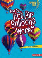 How Do Hot Air Balloons Work? 1467707856 Book Cover