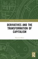 Derivatives and the Transformation of Capitalism (Routledge Frontiers of Political Economy) 0367683520 Book Cover
