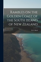 Rambles on the golden coast of the south island of New Zealand 1017807779 Book Cover