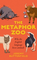 Metaphor Zoo : Why the English Language Loves Animals 1836432437 Book Cover