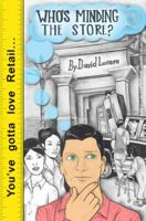Who's Minding the Store? 0985252316 Book Cover