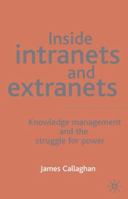 Inside Intranets & Extranets: Knowledge Management and the Struggle for Power 0333987438 Book Cover