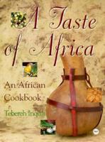 A Taste of Africa: An African Cookbook 0865433097 Book Cover