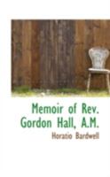 Memoir of Rev. Gordon Hall, A.M 0554836521 Book Cover