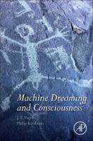 Machine Dreaming and Consciousness 0128037202 Book Cover