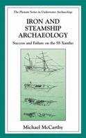 Iron and Steamship Archaeology: Success and Failure on the S/S `Xantho' (The Springer Series in Underwater Archaeology) 0306463652 Book Cover