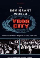 The Immigrant World of Ybor City: Italians and Their Latin Neighbors in Tampa, 1885-1985 (Florida Sand Dollar Book) 1947372645 Book Cover