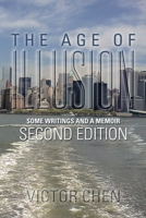 The Age of Illusion: Some Writings and a Memoir Second Edition 1493121871 Book Cover