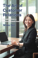 Art of Customer Relations : Insights from a Luxury Brand Expert 1642736023 Book Cover