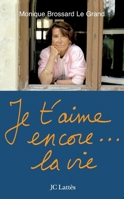 Je t'aime encore...la vie 2709627965 Book Cover