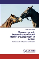 Macroeconomic Determinant of Bond Market Development in Africa:: The Case study of Nigerian Bond Market 6200084726 Book Cover