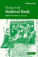 The Jew in the Medieval Book: English Antisemitisms 1350-1500 0521142032 Book Cover