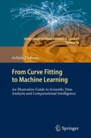 From Curve Fitting to Machine Learning: An Illustrative Guide to Scientific Data Analysis and Computational Intelligence 3642212794 Book Cover