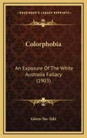 Colorphobia: An Exposure Of The White Australia Fallacy 1164608916 Book Cover