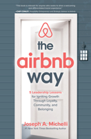 The Airbnb Way: 5 Leadership Lessons for Igniting Growth Through Loyalty, Community, and Belonging: 5 Leadership Lessons for Igniting Growth Through Loyalty, Community, and Belonging 1260455440 Book Cover