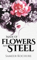 Made of Flowers and Steel 9354937446 Book Cover