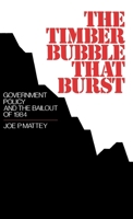 The Timber Bubble that Burst: Government Policy and the Bailout of 1984 0195062752 Book Cover