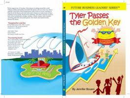 Tyler Passes The Golden Key (Future Business Leaders' Series.) 0977926516 Book Cover