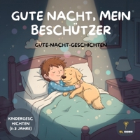 Gute Nacht, mein Beschützer: Gute-Nacht-Geschichten | 1-3 Jahren: Kindergeschichten ab 1-3 Jahren: Ein liebevolles Einschlafbuch für Kleinkinder über ... für Jungen und Mädchen (German Edition) B0GNYDW1C5 Book Cover