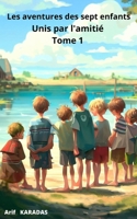 Les Aventures des Sept enfants Unis par l'Amitié (French Edition) B0CFZ9ZR95 Book Cover