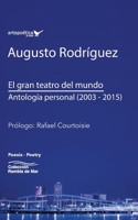 El Gran Teatro Del Mundo : Antolog?a Personal (2003 - 2015) 1940075874 Book Cover