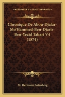 Chronique De Abou-Djafar-Mo'Hammed-Ben-Djarir-Ben-Yezid Tabari V4 (1874) 1167727703 Book Cover