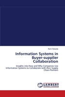 Information Systems in Buyer-supplier Collaboration: Insights into How and Why Companies Use Information Systems to Collaborate with their Supply Chain Partners 3838311744 Book Cover