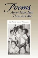 Poems about Him, Her, Them and Me 1441521259 Book Cover