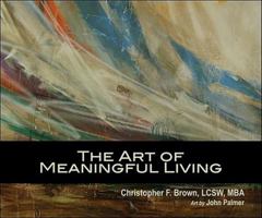 The Art of Meaningful Living 0982160178 Book Cover