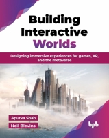 Building Interactive Worlds: Designing immersive experiences for games, XR, and the metaverse (English Edition) 9365890276 Book Cover