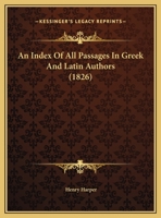 An Index Of All Passages In Greek And Latin Authors 1169575900 Book Cover