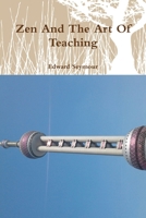 Zen And The Art Of Teaching 1365429032 Book Cover