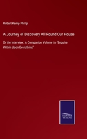 A Journey of Discovery All Round Our House: Or the Interview: A Companion Volume to Enquire Within Upon Everything 3752520167 Book Cover