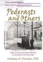 Pederasts and Others: Urban Culture and Sexual Identity in Nineteenth-Century Paris (Haworth Gay & Lesbian Studies) (Haworth Gay & Lesbian Studies) 1560234865 Book Cover